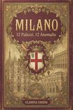 Milano. 12 Palazzi, 12 anomalie: Case illustri, memorie opache, verità sospese.