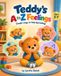 Teddy’s A to Z Feelings: Simple Ways to Help Big Feelings 9798172441813