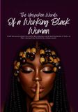 The Unspoken Words of a Working Black Woman: A Guided Self Care Journal and Activity Book