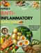 The perfect anti-inflammatory eating guide for beginners: Simple Recipes and a 30-Day Plan to Reduce Pain, Boost Energy, and Restore Your Health Naturally