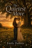 The Quietest Move: a novel