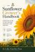 The Independently Published The Sunflower Grower's Handbook: Complete Guide to Cultivation, Varieties, and Harvest