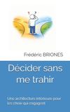 Décider Independently Published Décider Sans Se Trahir- Décider sans me trahir Paperback