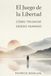 El Juego de la Libertad: Cómo Triunfar Siendo Humano