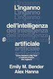 L'inganno Fazi L'inganno dell'intelligenza artificiale. Come resistere a big tech e costruire il futuro che vogliamo