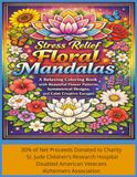 Stress Relief Floral Mandellas: A Relaxing Coloring Book With Beautiful Flower Patterns Symmetrical Designs and Calm Creative Escapes