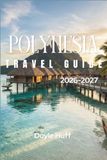 Polynesia Travel Guide 2026-2027