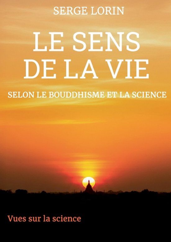 Le BoD - Books on Demand Le sens de la vie selon le bouddhisme et la science