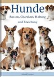 Hunde: Rassen, Charakter, Haltung und Erziehung