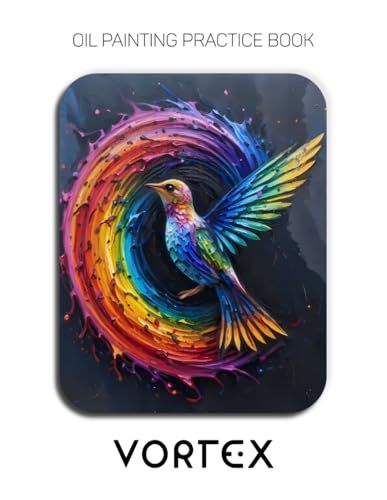 Oil Vortex Oil Painting Practice Book - Mastering Rainbow Spirals, Abstract Impasto, and Heavy-Body Oil Textures