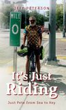 It's Just Pete Adventures It's Just Riding Hardcover