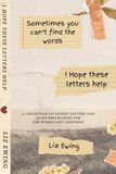 Sometimes You Can’t Find The Words: I hope these letters help