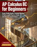 AP Calculus BC for Beginners: Exam Study Guide, Content Review, 2 Full-Length Practice Tests, and Answer Explanations