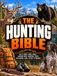 The Hunting Bible: The Complete Guide for Beginners and Experienced Hunters | How to Master Big & Small Game, Hunt Birds, Work with Dogs, Shoot, Trap, Field Dress, Butcher, and Respect Hunting Laws