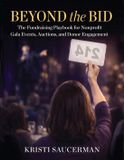 Beyond Libri GmbH Beyond the Bid: The Fundraising Playbook for Nonprofit Gala Events, Auctions, and Donor Engagement