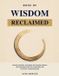 Book Libri GmbH Book of Wisdom Reclaimed: Decode Esoteric Teachings and Sacred Symbols for Grounded Spiritual Awakening and Everyday Transformation