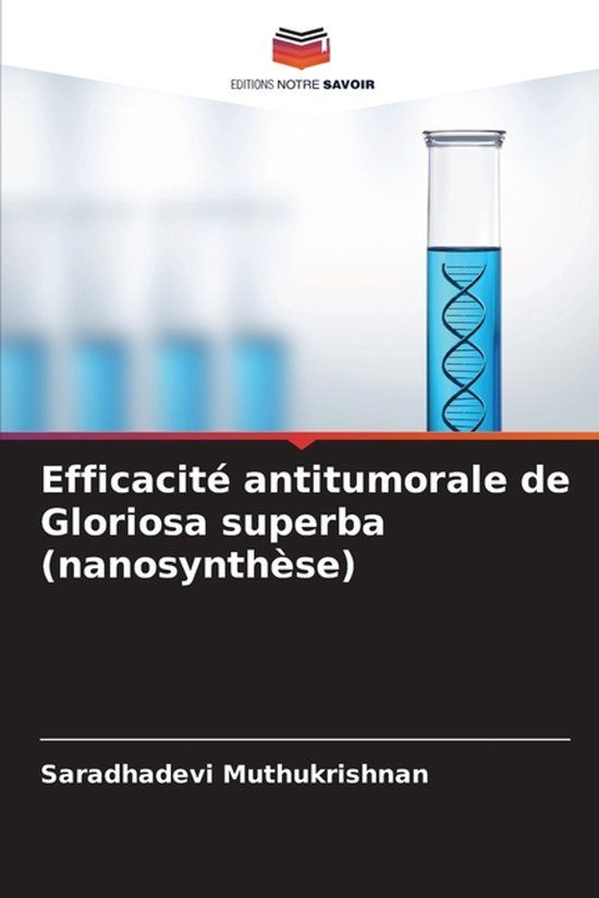 Efficacité Editions Notre Savoir Efficacité antitumorale de Gloriosa superba (nanosynthèse) Paperback