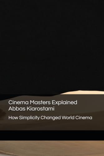 Cinema Masters Explained: Abbas Kiarostami: How Simplicity Changed World Cinema