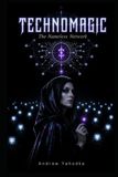 Technomagic The Nameless Network: Occult Protection from Crowd Influence and Virality