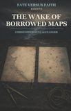 The Independently Published The Wake of Borrowed Maps Paperback