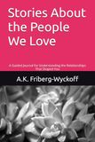 Stories About the People We Love: A Guided Journal for Understanding the Relationships That Shaped You