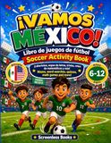 Vamos México Soccer Activity Book for Kids Ages 6-12: Spanish-English games for young soccer fans