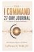 The I Command The I Command 27-Day Journal