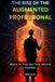 THE RISE OF THE AUGMENTED PROFESSIONAL: Master AI. Free Your Time. Become Essential.