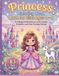 Princess Coloring Book For Girls Ages 4-8: Fun Magical Adventures with Castles,Cute Princesses, and Fantasy Scenes