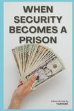 When Bol When Security Becomes a Prison