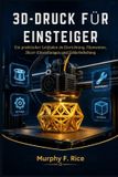 3D-DRUCK Independently Published 3D-Druck Für Einsteiger