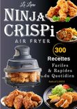 Le Livre NINJA CRISPi AIR FRYER 300 Recettes faciles & Rapides du quotidien