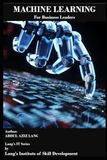 Machine Learning for Business Leaders: Turning Data into Strategy, Profitability, and Competitive Advantage