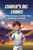 Charlie's Cricket Star Book One: Charlie's Big Chance