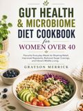 Gut health & microbiome diet cookbook for women over 40