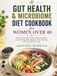 Gut health & microbiome diet cookbook for women over 40