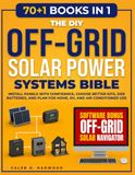 The DIY Off-Grid Solar Power Systems Bible