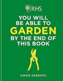 RHS You Will Be Able to Garden By the End of This Book