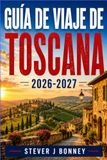 GUÍA Toscana Travel Guide 2026-2027