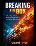 Breaking the Box: The 3-Step Guide to Breaking out of Scale Boxes and Playing What You Hear