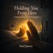 Holding You From Here: A Bedtime Story for NICU Families
