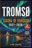 TROMSØ GUIDA DI VIAGGIO 2027–2028