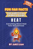 Miami Fun Fan Facts: The Unofficial Sports Guide- Miami Heat Basketball Book for Kids
