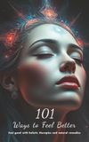 101 Ways to feel better: Feel good with holistic therapies and natural remedies