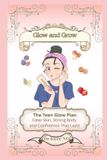 Glow Bol Glow and Grow. The Teen Glow Plan