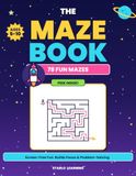 The Maze Book: 78 Fun Space Mazes for Kids Ages 5-10 | Screen-Free Activity Book with Cosmo the Rocket