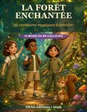 La Forêt enchantée: 15 aventures magiques à colorier