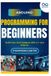 Arduino Independently Published Arduino Programming for Beginners: Build Your Own Gadgets with C++ and Arduino