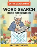 Extra Large Print Word Search Book For Seniors: Wordsearch Puzzles for Seniors | 100 Eye-Friendly Puzzles | British Themes | Calm Extra Large Print Word Search For Seniors
