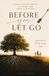 Before You Let Go: Raising Kids for Eternity in a World That Wants to Keep Them